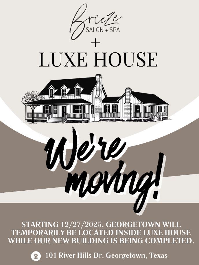 Announcement for Breeze Salon + Spa moving to Luxe House; illustration of building; relocation date and address provided for Georgetown, Texas location.