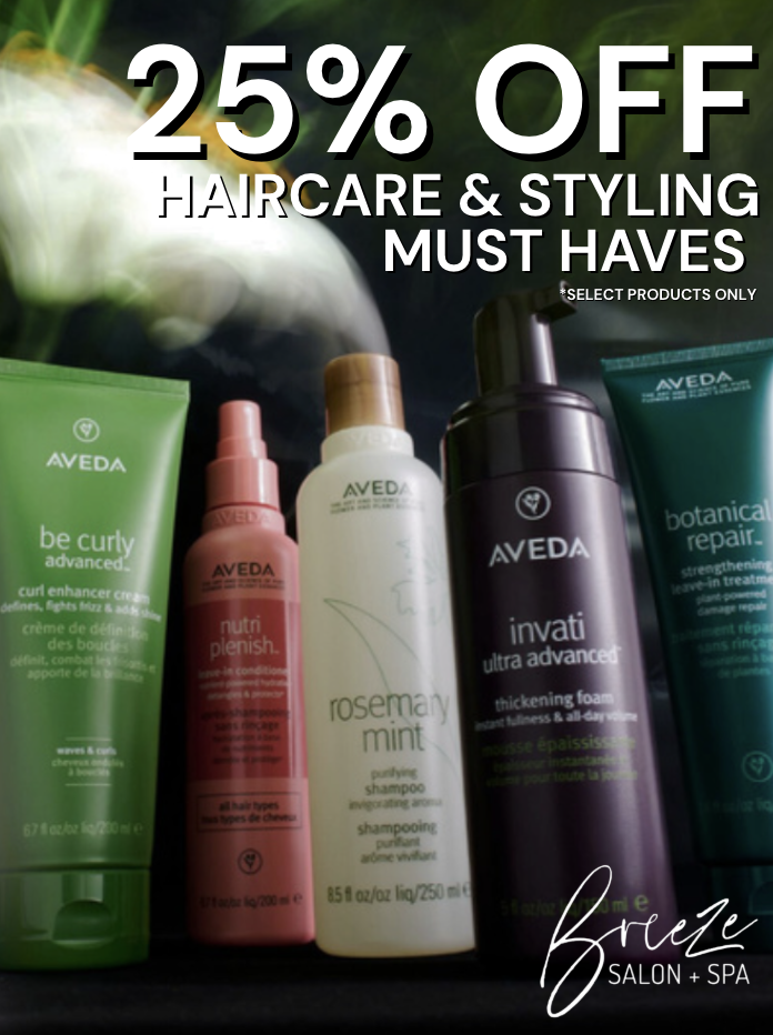 Five Aveda haircare products are displayed with text advertising “25% off haircare & styling must haves” at Breeze Salon + Spa; discount applies to select products only.